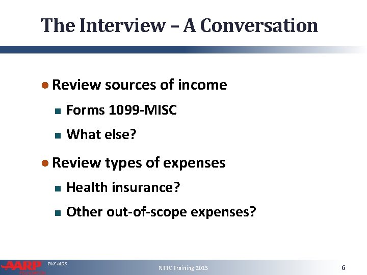 The Interview – A Conversation ● Review sources of income Forms 1099 -MISC What