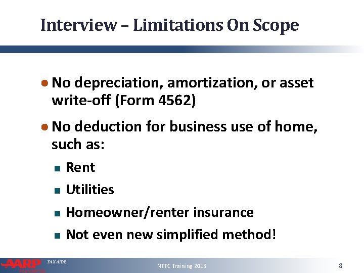 Interview – Limitations On Scope ● No depreciation, amortization, or asset write-off (Form 4562)