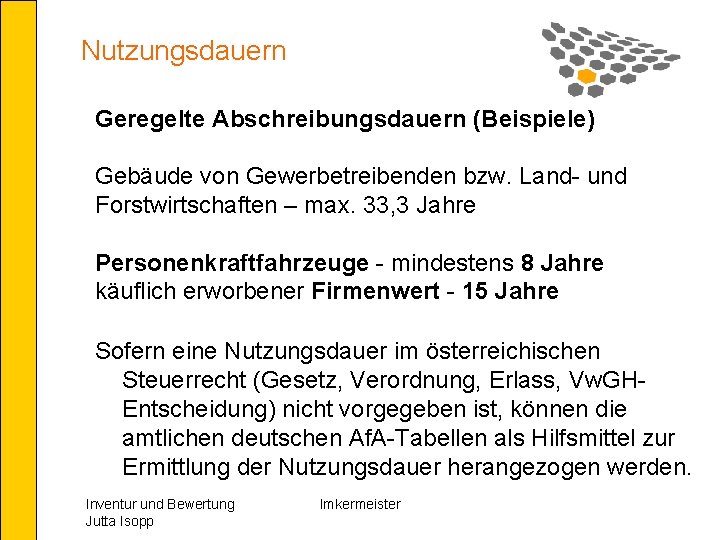 Nutzungsdauern Geregelte Abschreibungsdauern (Beispiele) Gebäude von Gewerbetreibenden bzw. Land- und Forstwirtschaften – max. 33,