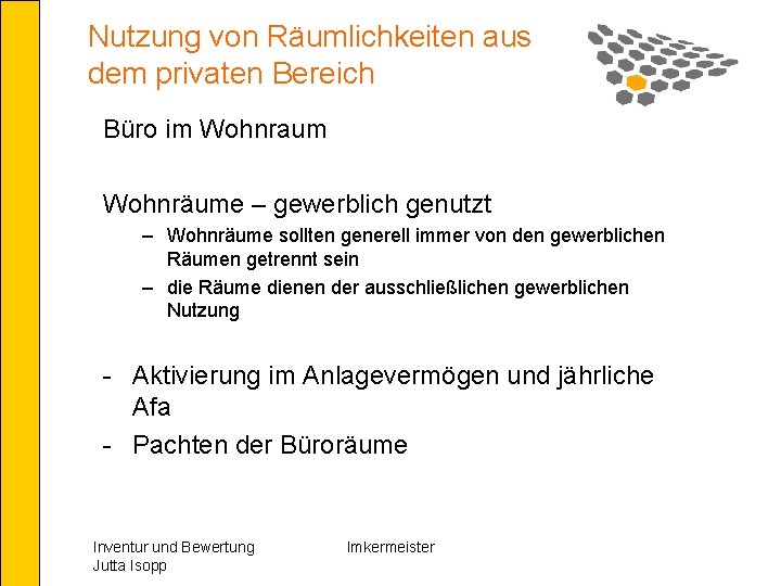 Nutzung von Räumlichkeiten aus dem privaten Bereich Büro im Wohnraum Wohnräume – gewerblich genutzt