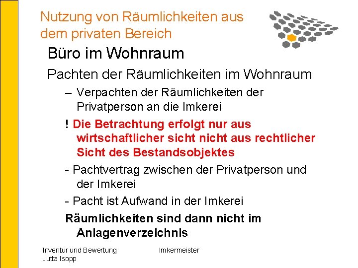 Nutzung von Räumlichkeiten aus dem privaten Bereich Büro im Wohnraum Pachten der Räumlichkeiten im