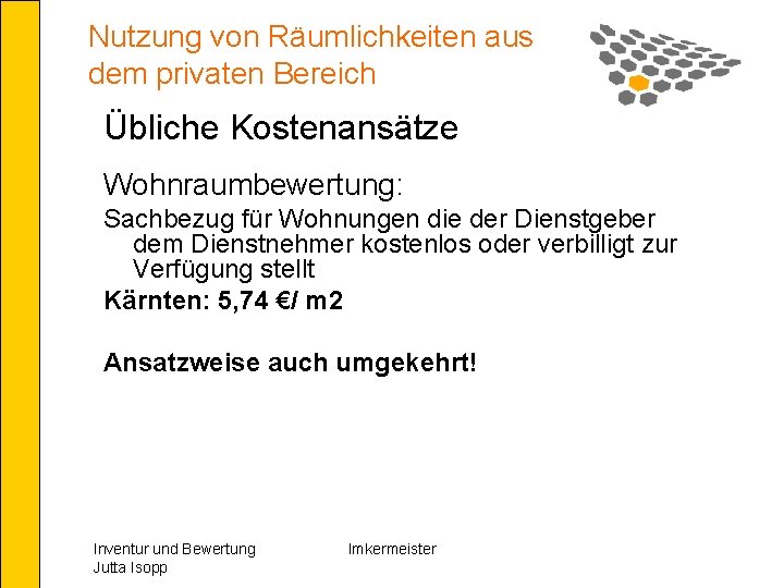 Nutzung von Räumlichkeiten aus dem privaten Bereich Übliche Kostenansätze Wohnraumbewertung: Sachbezug für Wohnungen die