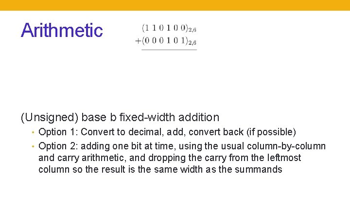 Arithmetic (Unsigned) base b fixed-width addition • Option 1: Convert to decimal, add, convert
