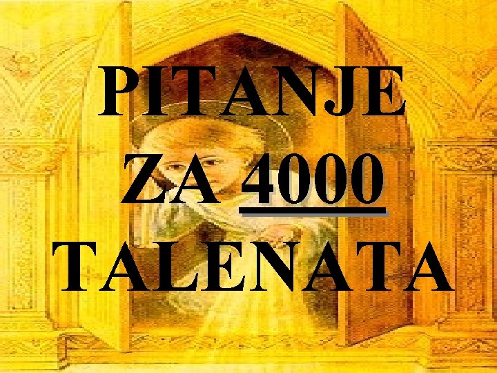 PITANJE ZA 4000 TALENATA 