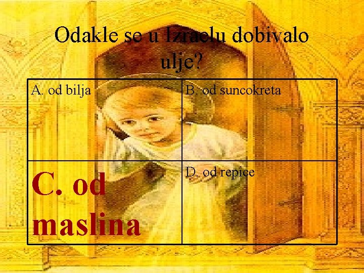 Odakle se u Izraelu dobivalo ulje? A. od bilja B. od suncokreta C. od