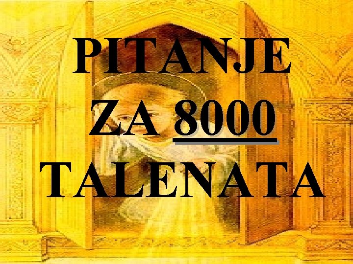 PITANJE ZA 8000 TALENATA 