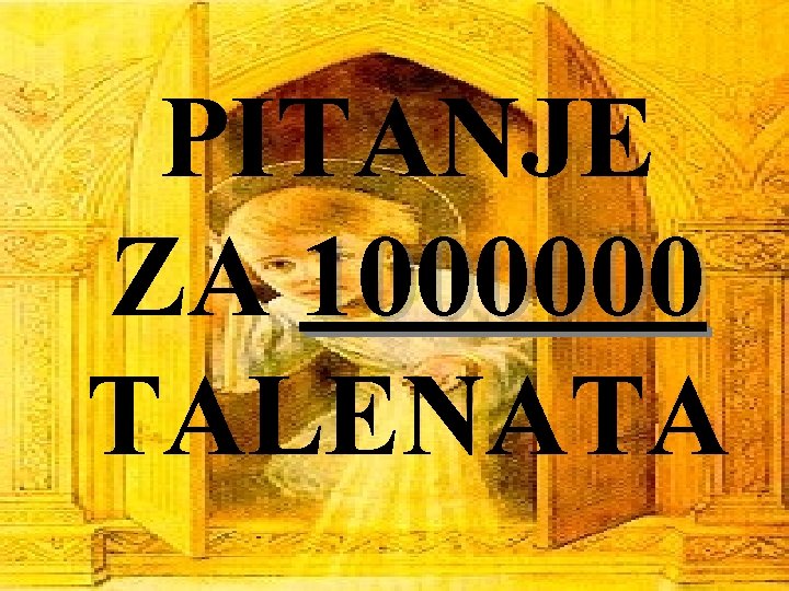 PITANJE ZA 1000000 TALENATA 