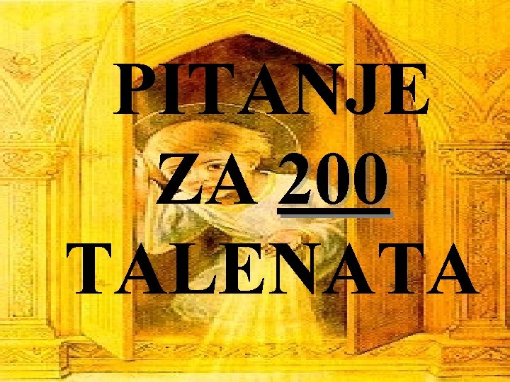 PITANJE ZA 200 TALENATA 