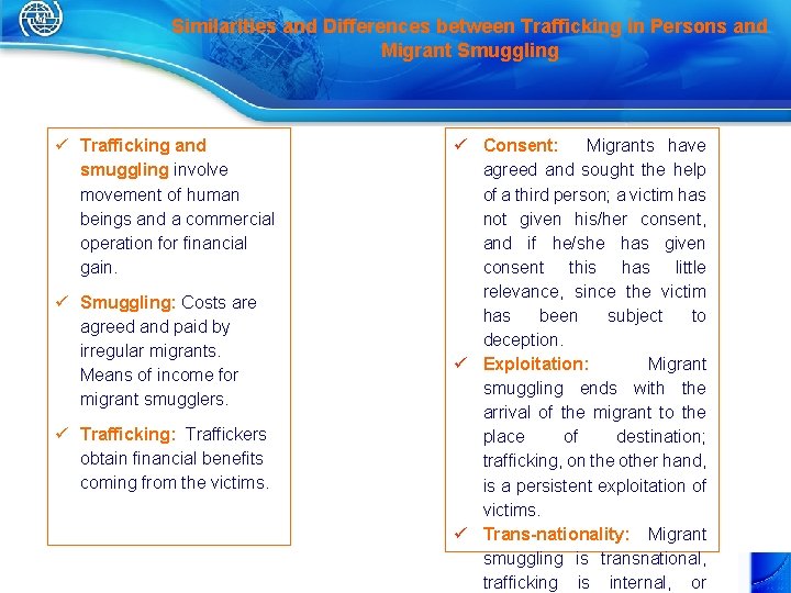 Similarities and Differences between Trafficking in Persons and Migrant Smuggling ü Trafficking and smuggling