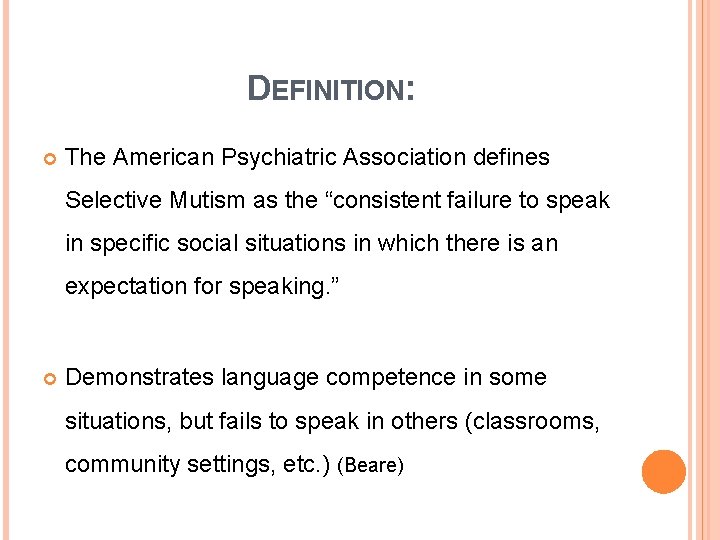 DEFINITION: The American Psychiatric Association defines Selective Mutism as the “consistent failure to speak