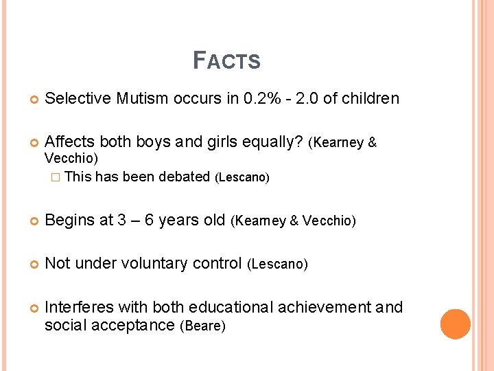 FACTS Selective Mutism occurs in 0. 2% - 2. 0 of children Affects both