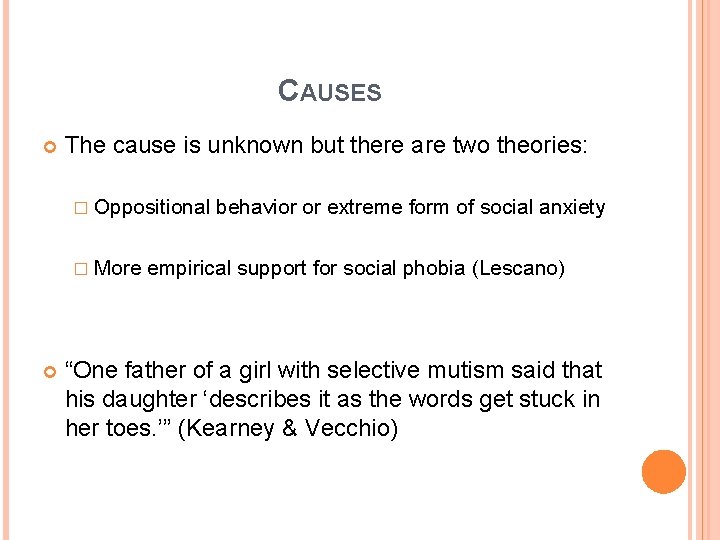 CAUSES The cause is unknown but there are two theories: � Oppositional � More