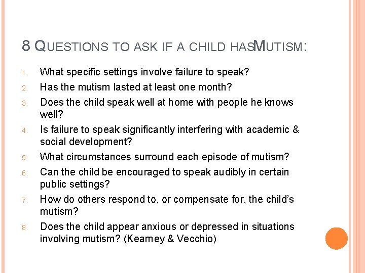 8 QUESTIONS TO ASK IF A CHILD HASMUTISM: 1. 2. 3. 4. 5. 6.