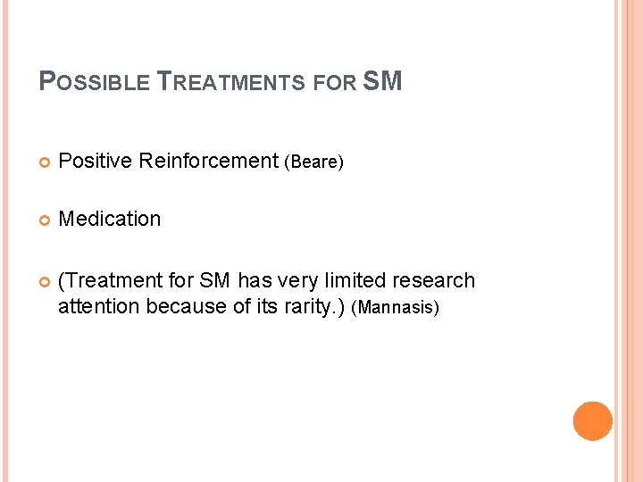 POSSIBLE TREATMENTS FOR SM Positive Reinforcement (Beare) Medication (Treatment for SM has very limited