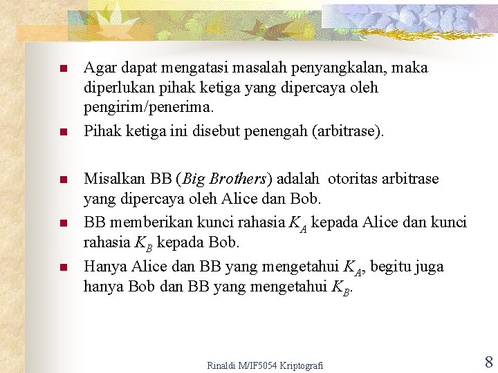 n n n Agar dapat mengatasi masalah penyangkalan, maka diperlukan pihak ketiga yang dipercaya