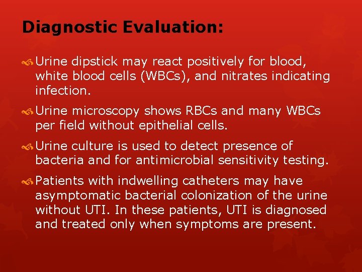 Diagnostic Evaluation: Urine dipstick may react positively for blood, white blood cells (WBCs), and