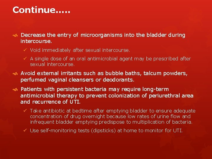 Continue…. . Decrease the entry of microorganisms into the bladder during intercourse. ü Void