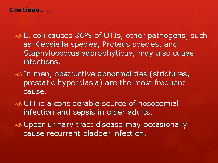 Continue…. . E. coli causes 86% of UTIs, other pathogens, such as Klebsiella species,