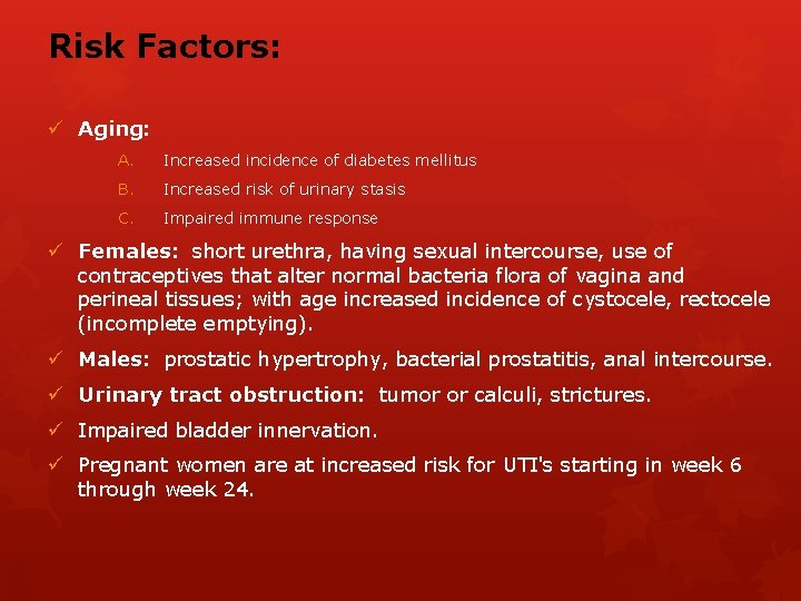 Risk Factors: ü Aging: A. Increased incidence of diabetes mellitus B. Increased risk of