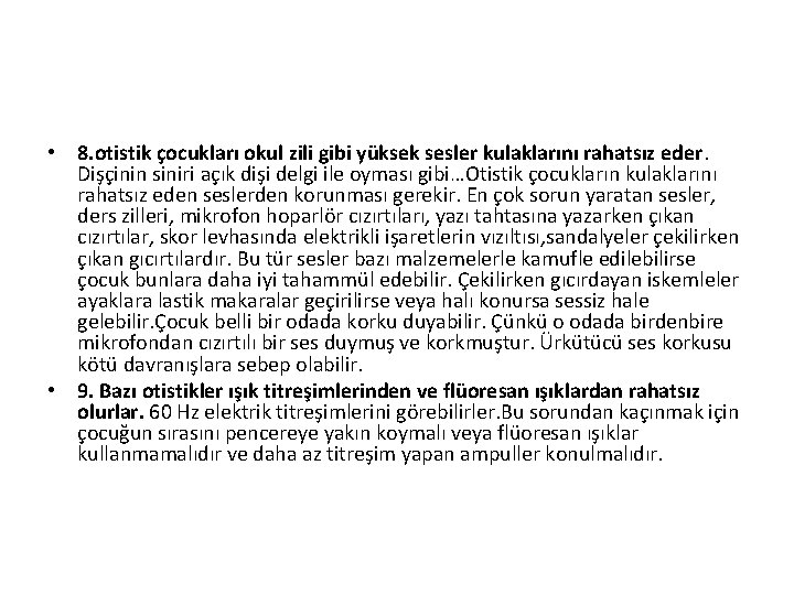  • 8. otistik çocukları okul zili gibi yüksek sesler kulaklarını rahatsız eder. Dişçinin