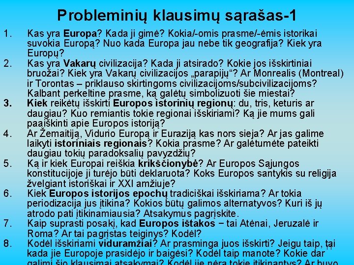 Probleminių klausimų sąrašas-1 1. 2. 3. 4. 5. 6. 7. 8. Kas yra Europa?