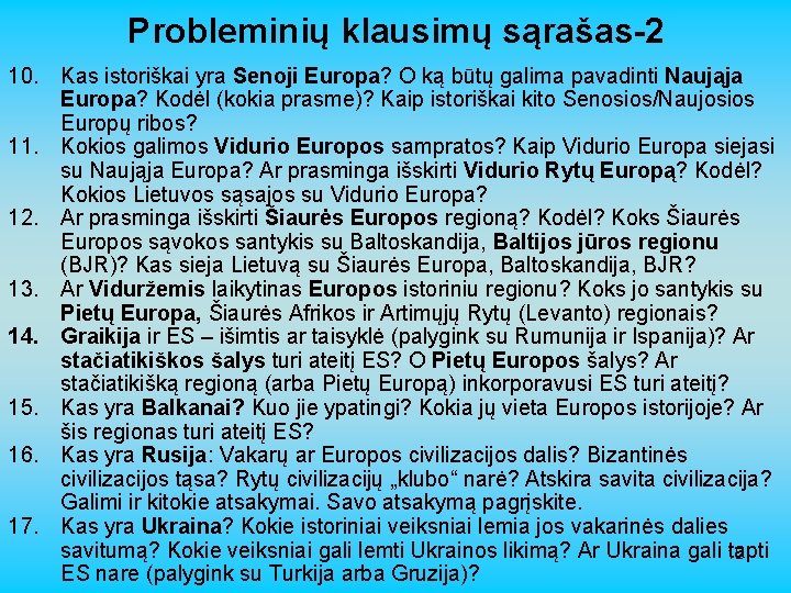 Probleminių klausimų sąrašas-2 10. Kas istoriškai yra Senoji Europa? O ką būtų galima pavadinti