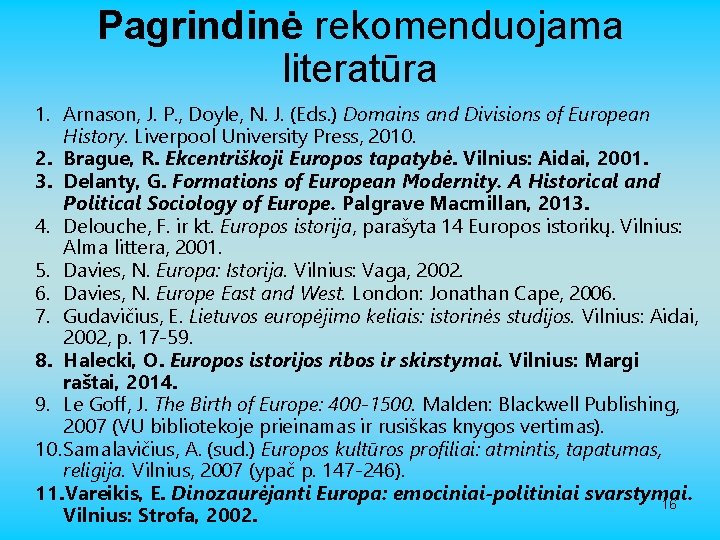 Pagrindinė rekomenduojama literatūra 1. Arnason, J. P. , Doyle, N. J. (Eds. ) Domains