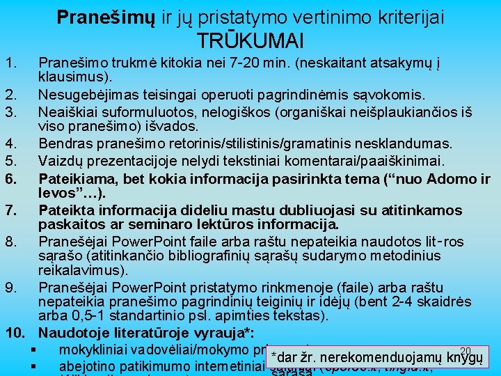 Pranešimų ir jų pristatymo vertinimo kriterijai TRŪKUMAI 1. Pranešimo trukmė kitokia nei 7 -20