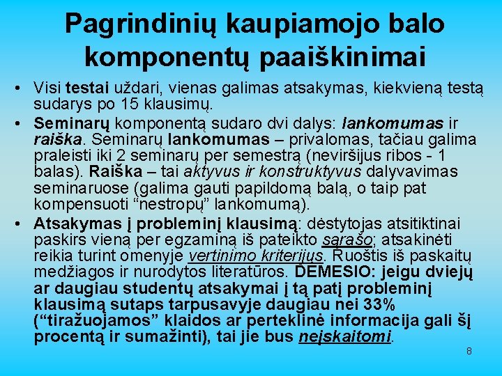 Pagrindinių kaupiamojo balo komponentų paaiškinimai • Visi testai uždari, vienas galimas atsakymas, kiekvieną testą