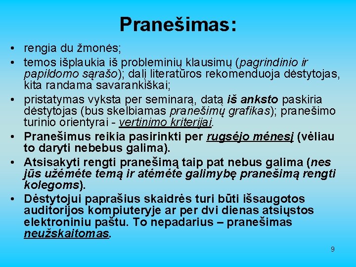 Pranešimas: • rengia du žmonės; • temos išplaukia iš probleminių klausimų (pagrindinio ir papildomo