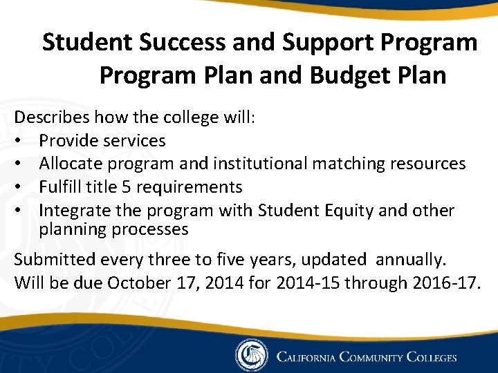 Student Success and Support Program Plan and Budget Plan Describes how the college will: