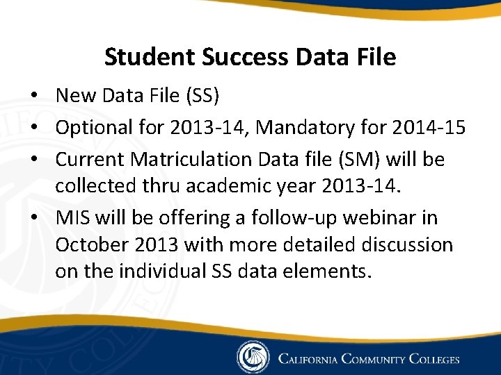 Student Success Data File • New Data File (SS) • Optional for 2013 -14,