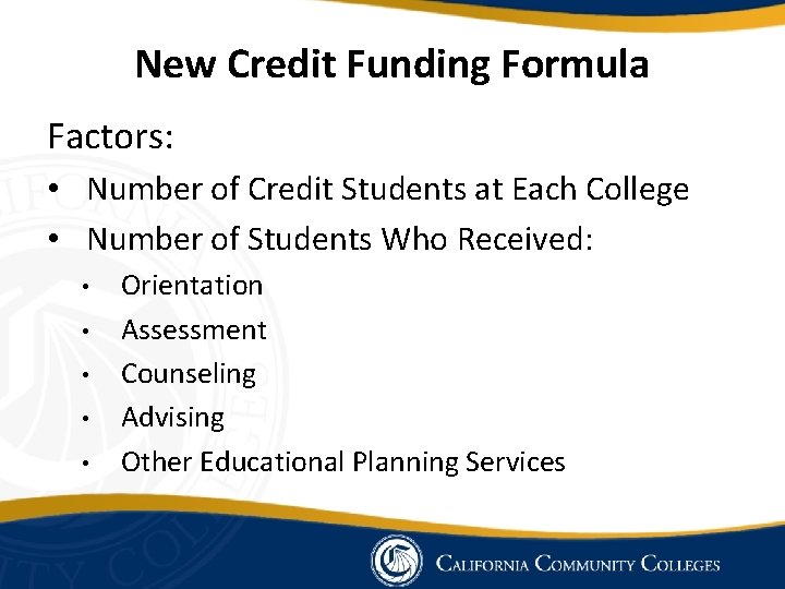 New Credit Funding Formula Factors: • Number of Credit Students at Each College •
