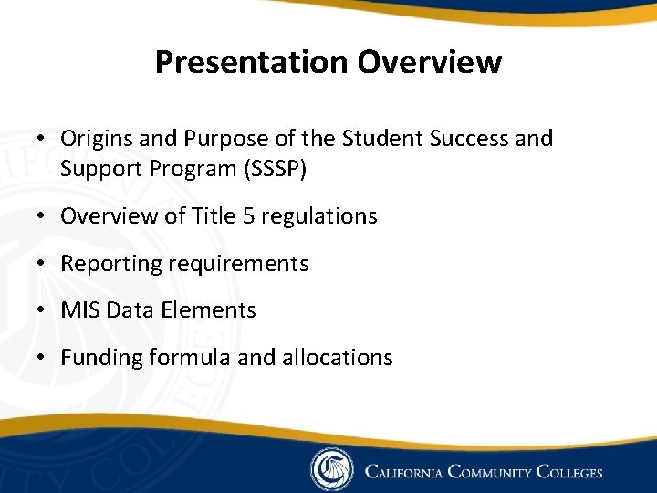 Presentation Overview • Origins and Purpose of the Student Success and Support Program (SSSP)
