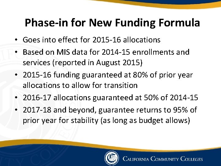 Phase-in for New Funding Formula • Goes into effect for 2015 -16 allocations •