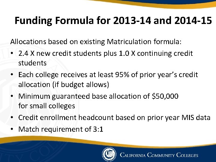 Funding Formula for 2013 -14 and 2014 -15 Allocations based on existing Matriculation formula: