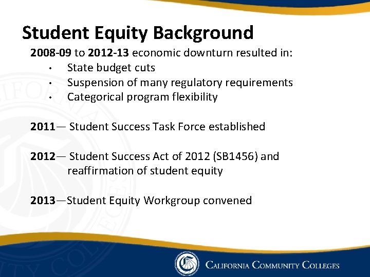 Student Equity Background 2008 -09 to 2012 -13 economic downturn resulted in: • State