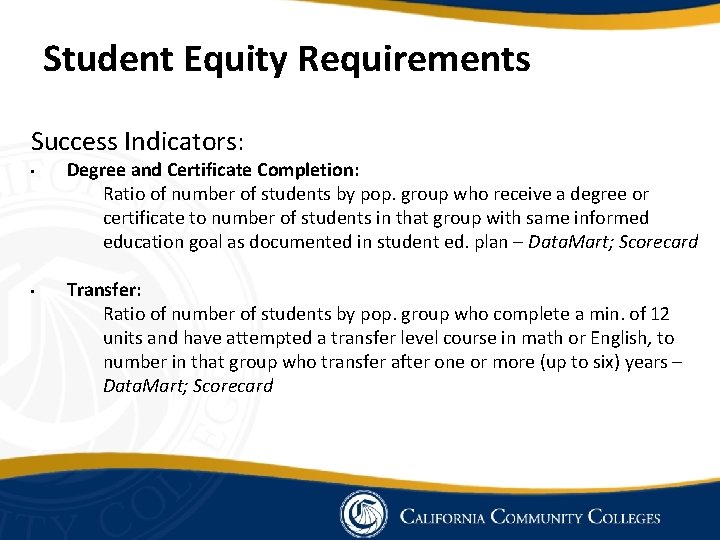 Student Equity Requirements Success Indicators: • • Degree and Certificate Completion: Ratio of number