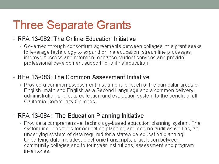 Three Separate Grants • RFA 13 -082: The Online Education Initiative • Governed through