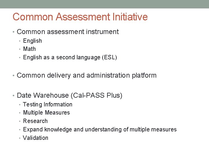 Common Assessment Initiative • Common assessment instrument • English • Math • English as