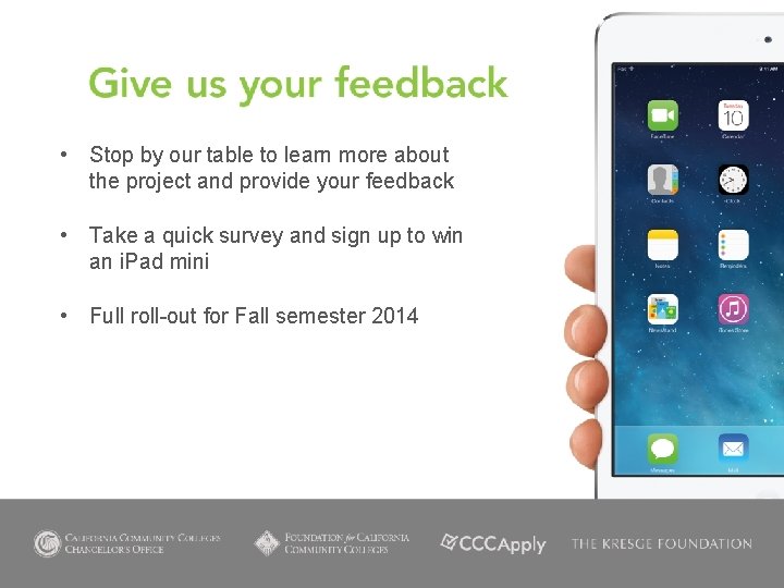  • Stop by our table to learn more about the project and provide