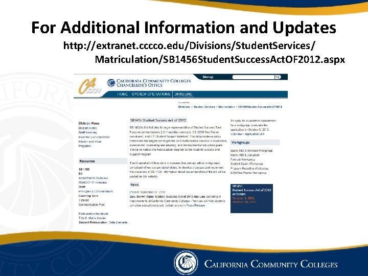 For Additional Information and Updates http: //extranet. cccco. edu/Divisions/Student. Services/ Matriculation/SB 1456 Student. Success.