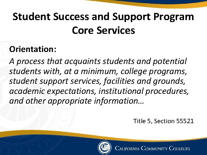 Student Success and Support Program Core Services Orientation: A process that acquaints students and