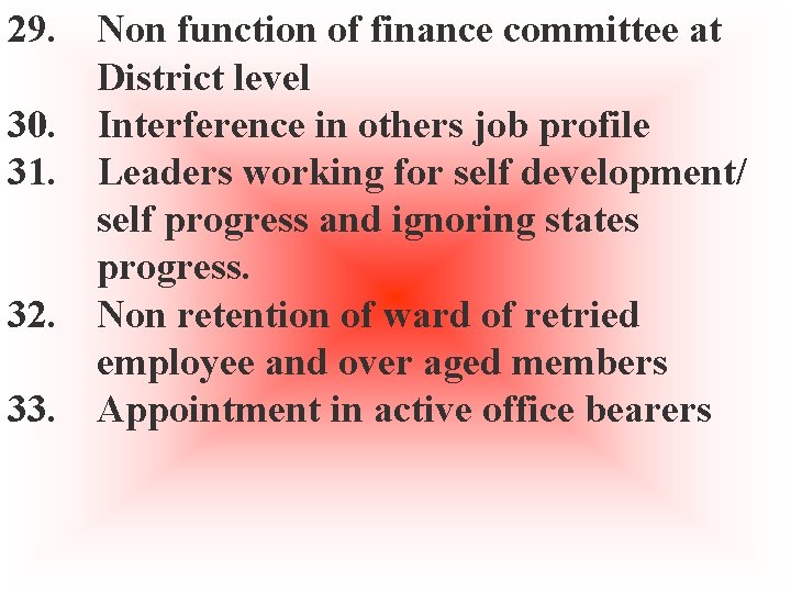 29. 30. 31. 32. 33. Non function of finance committee at District level Interference