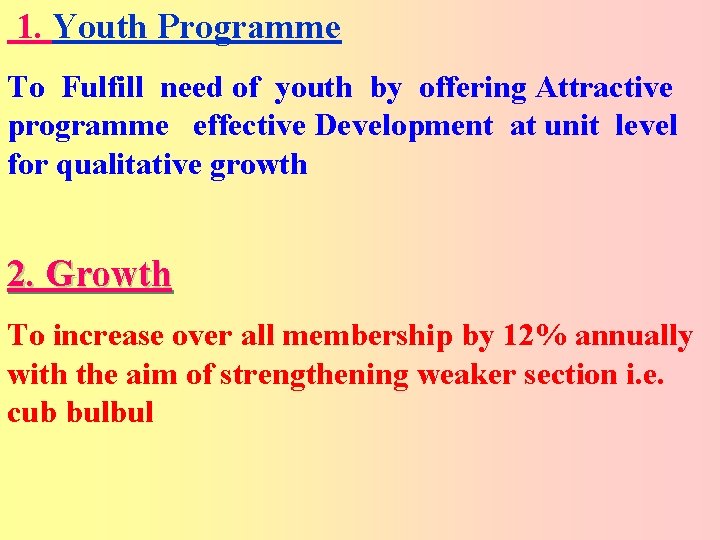 1. Youth Programme To Fulfill need of youth by offering Attractive programme effective Development
