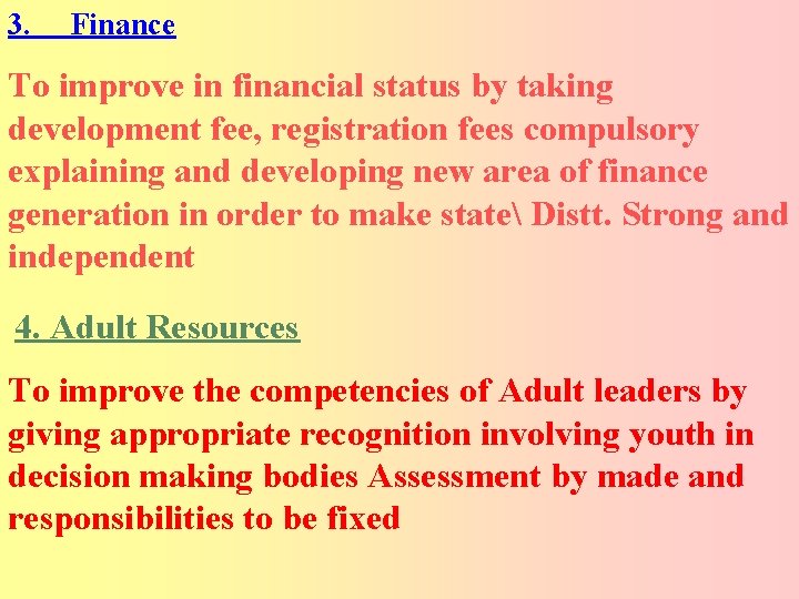 3. Finance To improve in financial status by taking development fee, registration fees compulsory