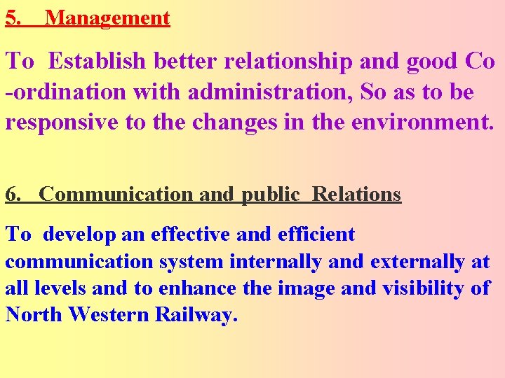 5. Management To Establish better relationship and good Co -ordination with administration, So as