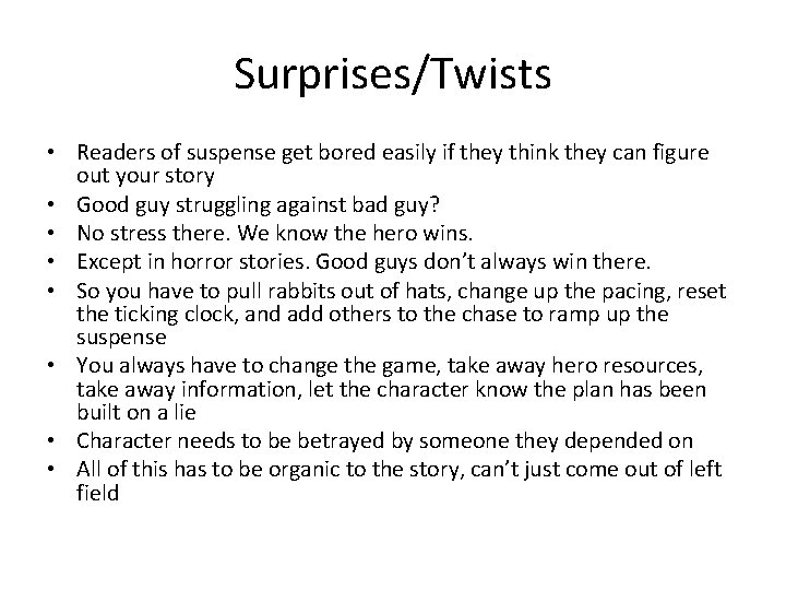 Surprises/Twists • Readers of suspense get bored easily if they think they can figure