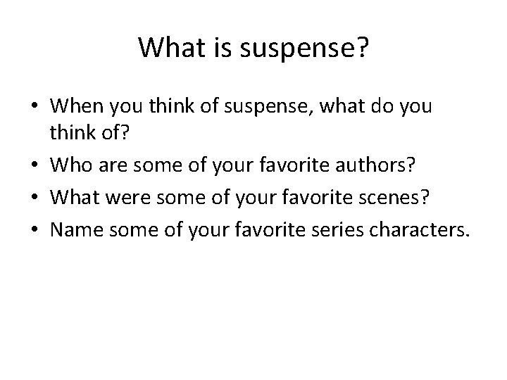 What is suspense? • When you think of suspense, what do you think of?