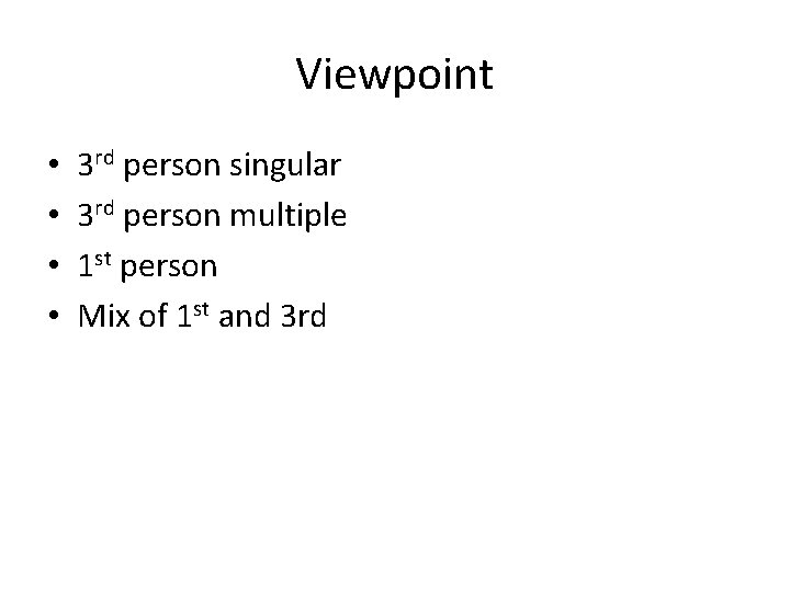 Viewpoint • • 3 rd person singular 3 rd person multiple 1 st person